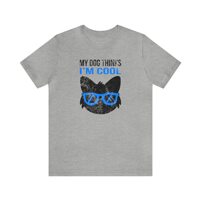 gray My dog thinks I'm cool women men t-shirt unisex short sleeve shirt