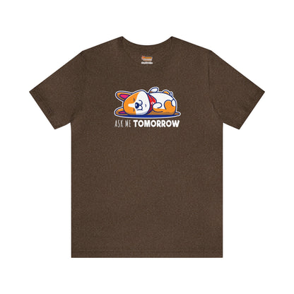 brown sand dirt sleeping lazy procrastinate new year eve resolution nope not today tomorrow Pembroke Welsch dog puppy lover gift for him her women men t-shirt unisex short sleeve shirt