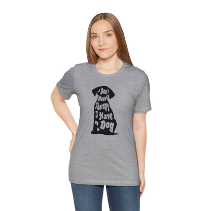 Dog T-shirt Therapy Women & Men