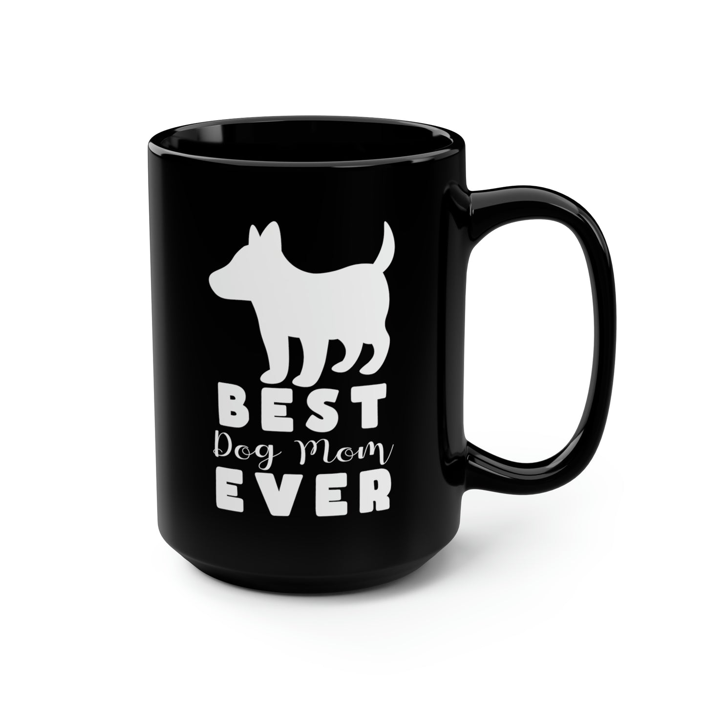 Best Dog Mom Ever Coffee Mugs Black Mug, 15oz