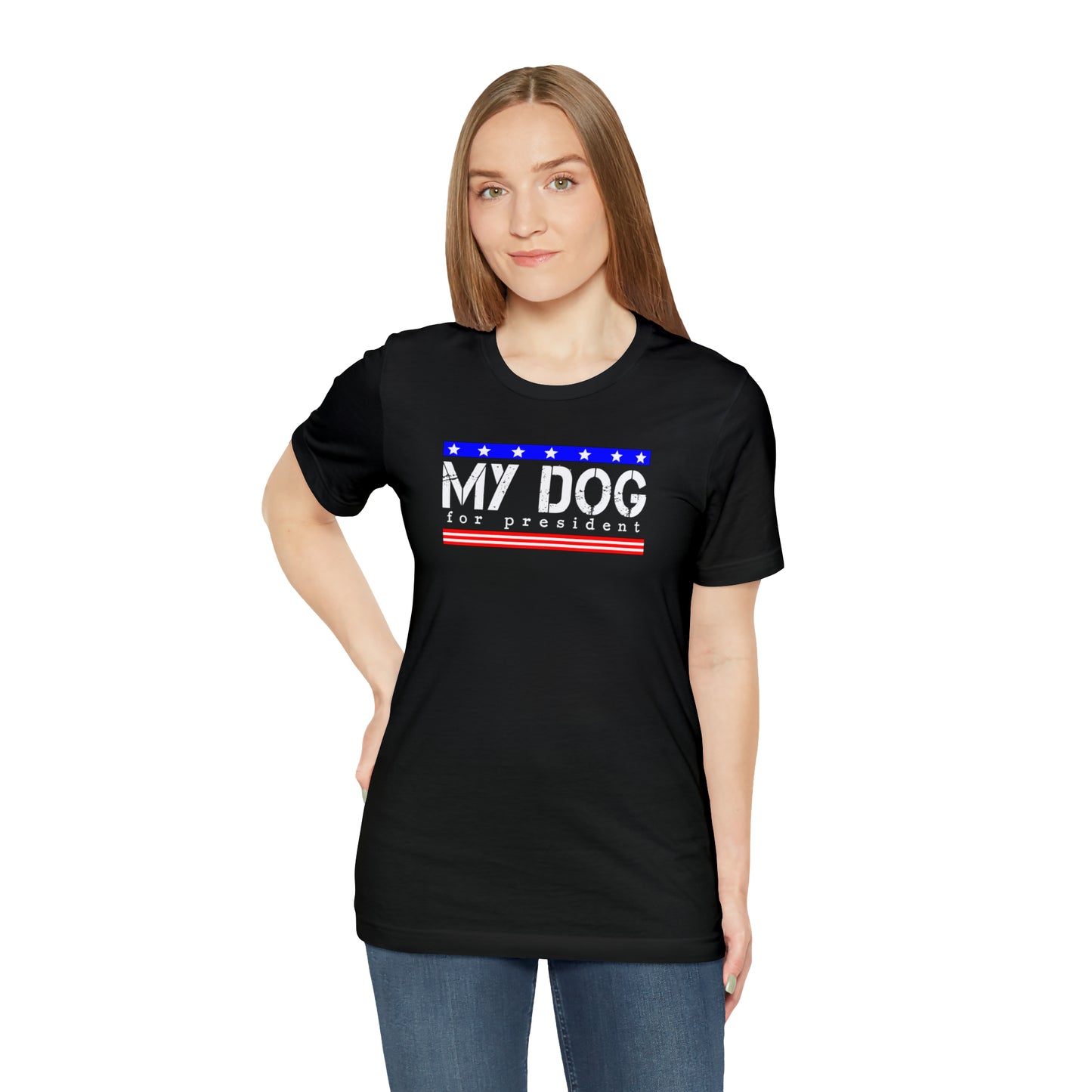 My Dog for President T-Shirt Women & Men