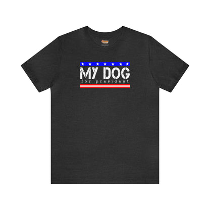 gray my dog for president funny adult unisex t-shirt clothing